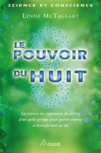 le pouvoir du huit de Lynne Mc Taggart le pouvoir du huit de Lynne Mc Taggart