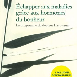 Echapper-aux-maladies-grace-aux-hormones-du-bonheur-Dr-Shigeo-Haruyama