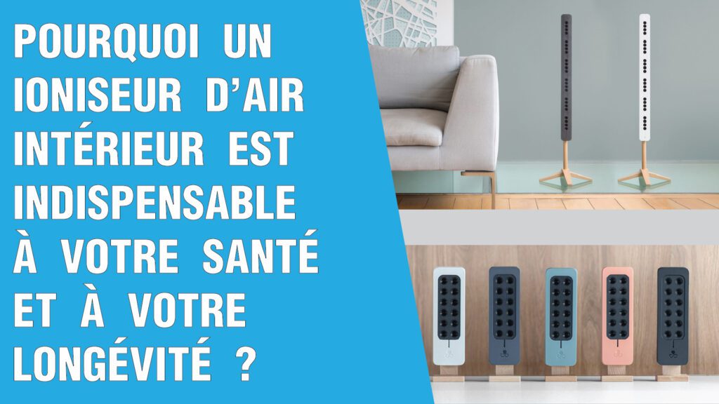 Pourquoi-un-ioniseur-d-air-est-indispensable-a-votre-sante-et-a-votre--longevite